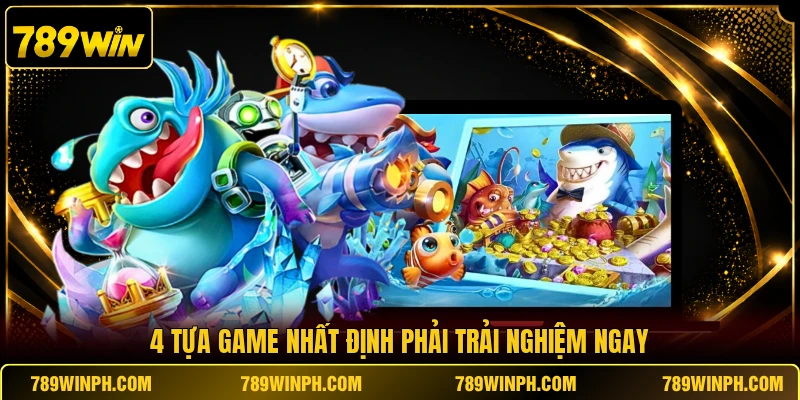4 tựa game nhất định phải trải nghiệm ngay