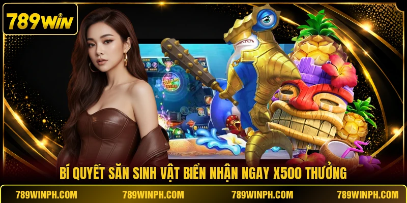 Bí quyết săn sinh vật biển nhận ngay x500 thưởng
