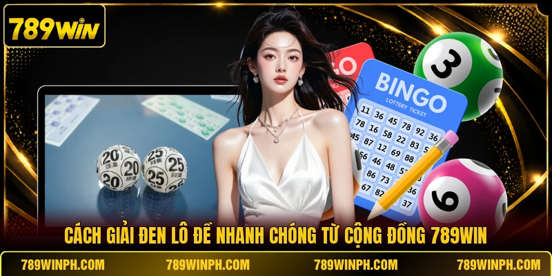 Cách Giải Đen Lô Đề Nhanh Chóng Từ Cộng Đồng 789WIN