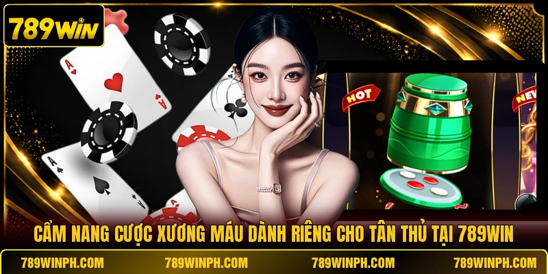 Cẩm nang cược xương máu dành riêng cho tân thủ tại 789WIN