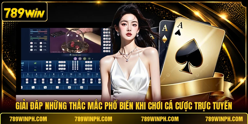 Giải đáp những thắc mắc phổ biến khi chơi cá cược trực tuyến