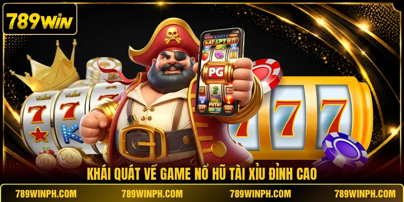 Khái quát về game nổ hũ tài xỉu đỉnh cao