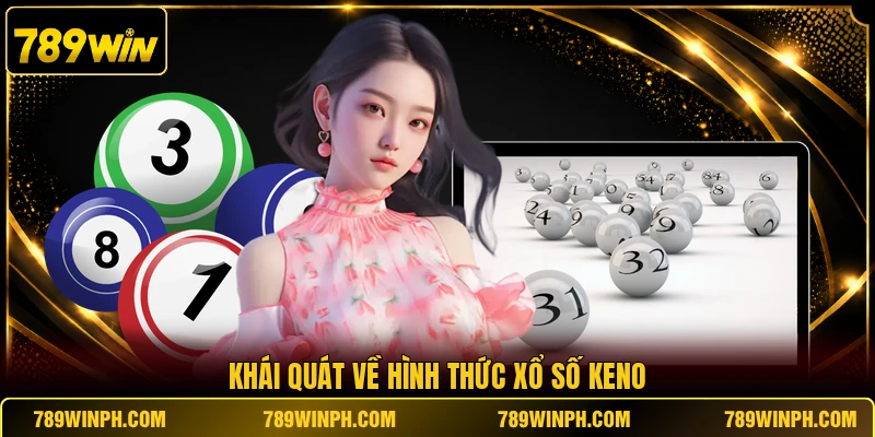 Khái quát về hình thức xổ số Keno