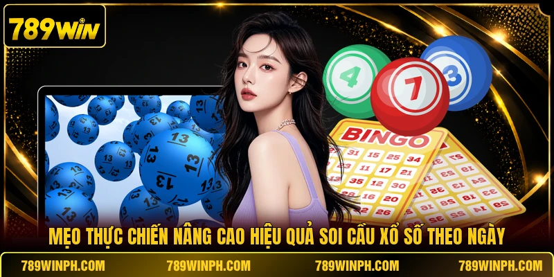 Mẹo thực chiến nâng cao hiệu quả soi cầu xổ số theo ngày