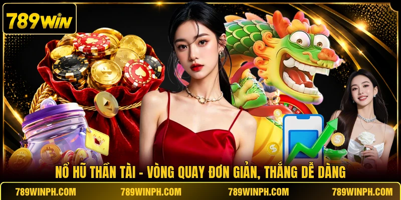 Nổ Hũ Thần Tài - Vòng Quay Đơn Giản, Thắng Dễ Dàng