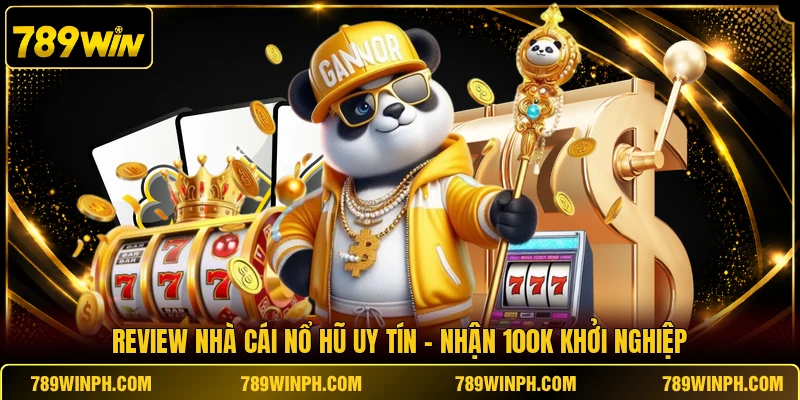 Review Nhà Cái Nổ Hũ Uy Tín | Nhận 100k Khởi Nghiệp
